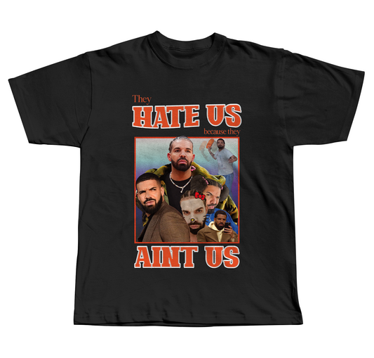 They Hate Us Cus They Ain't Us(Drake Edition) - Regular Fit Tee